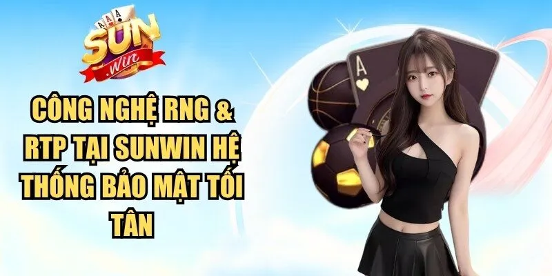 Công Nghệ RNG & RTP Tại Sunwin