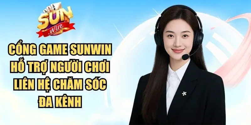 Cổng game Sunwin hỗ trợ người chơi liên hệ chăm sóc đa kênh