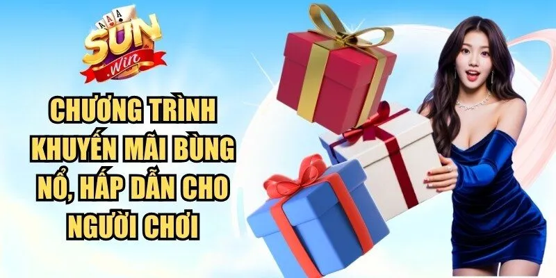Chương trình khuyến mãi tại Sunwin bùng nổ, hấp dẫn cho người chơi